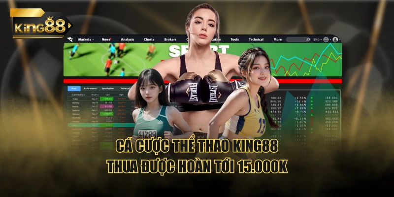 Cá cược thể thao KING88 thua được hoàn tới 15.000K