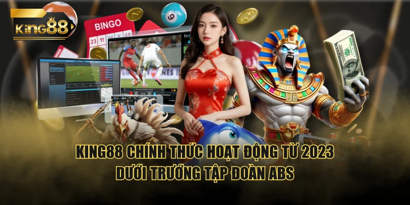 KING88 chính thức hoạt động từ 2023 dưới trướng Tập đoàn ABS